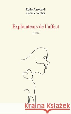 Explorateurs de l'affect: Essai Ruthy Azzopardi Camille Verdier 9782322253135 Books on Demand - książka