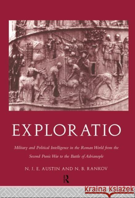 Exploratio : Military & Political Intelligence in the Roman World from the Second Punic War to the Battle of Adrianople N. J. E. Austin N. B. Rankov 9780415049450 Routledge - książka