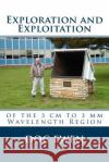 Exploration and Exploitation: of the 3 cm to 3 mm Wavelength Region Ewen, Doc 9781491017296 Createspace