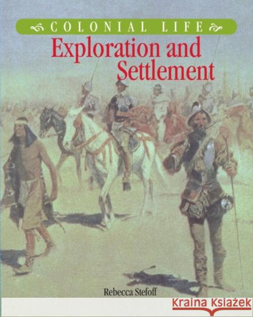 Exploration and Settlement Rebecca Stefoff 9780765681089 Sharpe Focus - książka