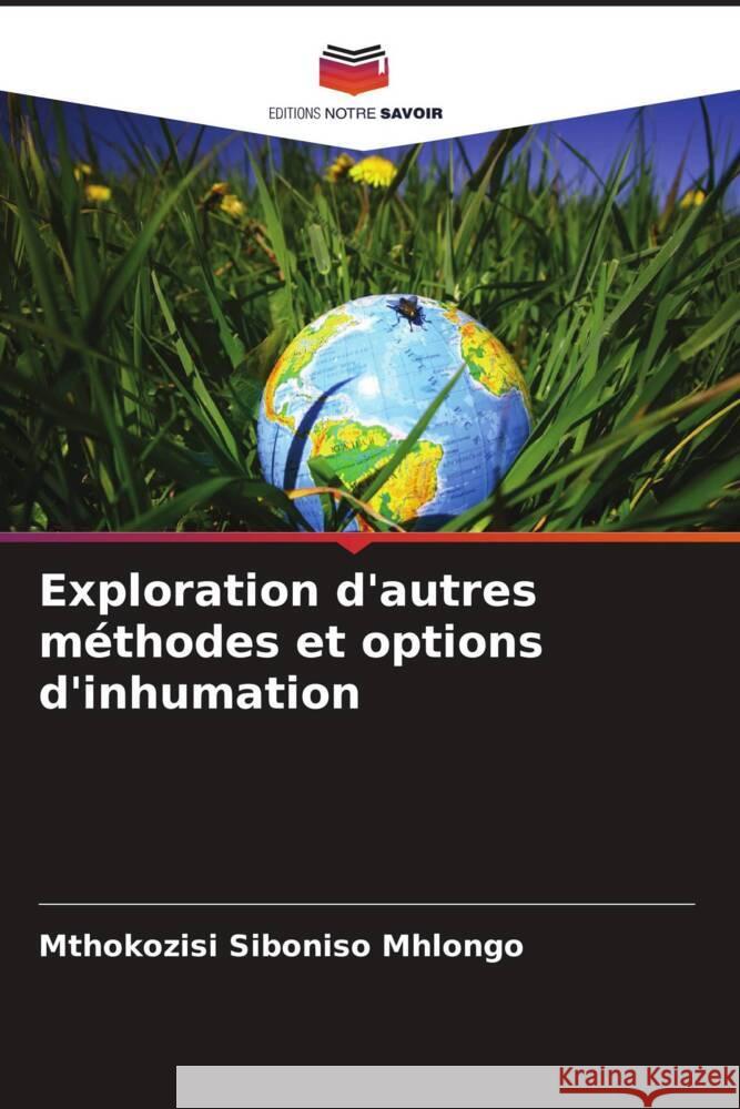 Exploration d'autres m?thodes et options d'inhumation Mthokozisi Siboniso Mhlongo 9786207433728 Editions Notre Savoir - książka