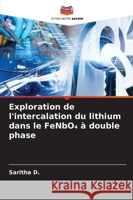Exploration de l'intercalation du lithium dans le FeNbO  à double phase D., Saritha 9786208896454 Editions Notre Savoir - książka