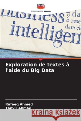 Exploration de textes ? l'aide du Big Data Rafeeq Ahmed Tanvir Ahmad 9786630184068 Editions Notre Savoir - książka
