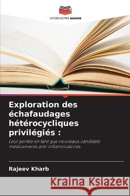 Exploration des ?chafaudages h?t?rocycliques privil?gi?s Rajeev Kharb 9786205657386 Editions Notre Savoir - książka