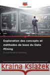 Exploration des concepts et m?thodes de base du Data Mining M. Lakshmi Prasad M. Padmaja 9786207722297 Editions Notre Savoir