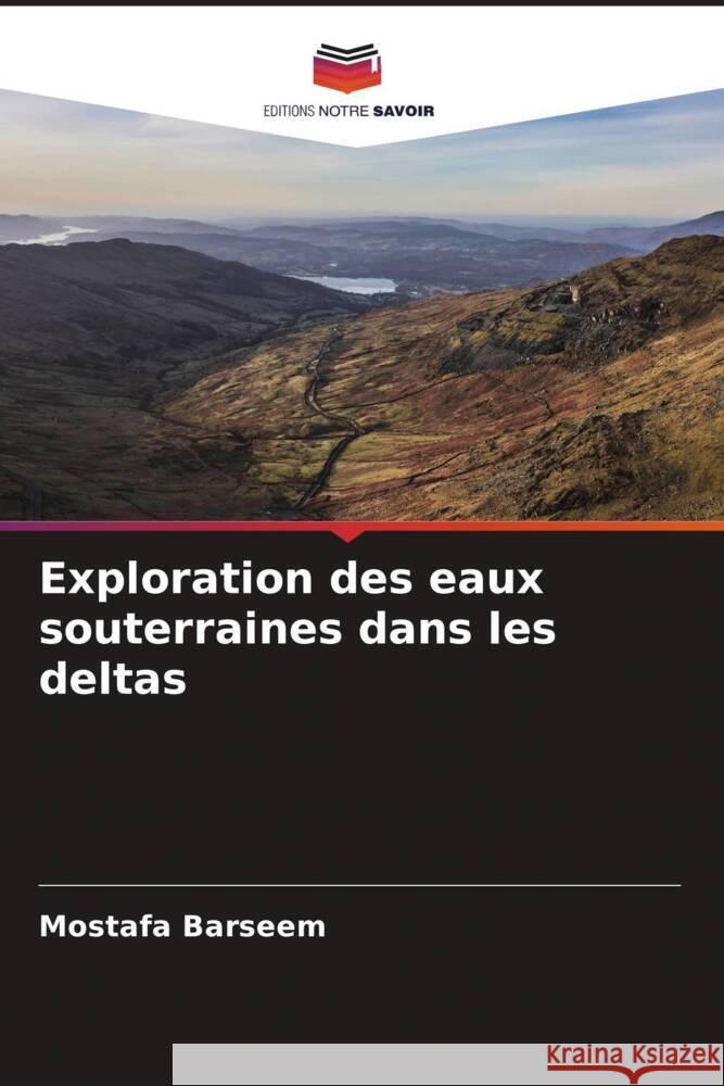 Exploration des eaux souterraines dans les deltas Mostafa Barseem 9786206958055 Editions Notre Savoir - książka