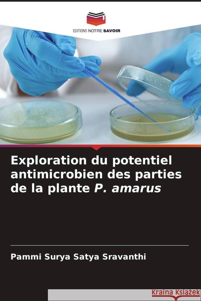 Exploration du potentiel antimicrobien des parties de la plante P. amarus Surya Satya Sravanthi, Pammi 9786137363041 Editions Notre Savoir - książka