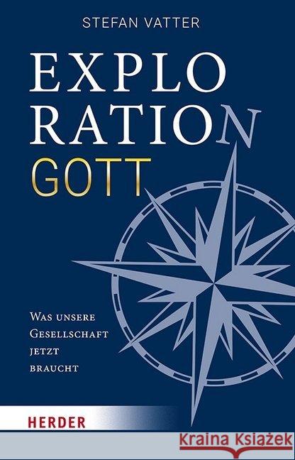 Exploration Gott: Was Unsere Gesellschaft Jetzt Braucht Vatter, Stefan 9783451387784 Verlag Herder - książka