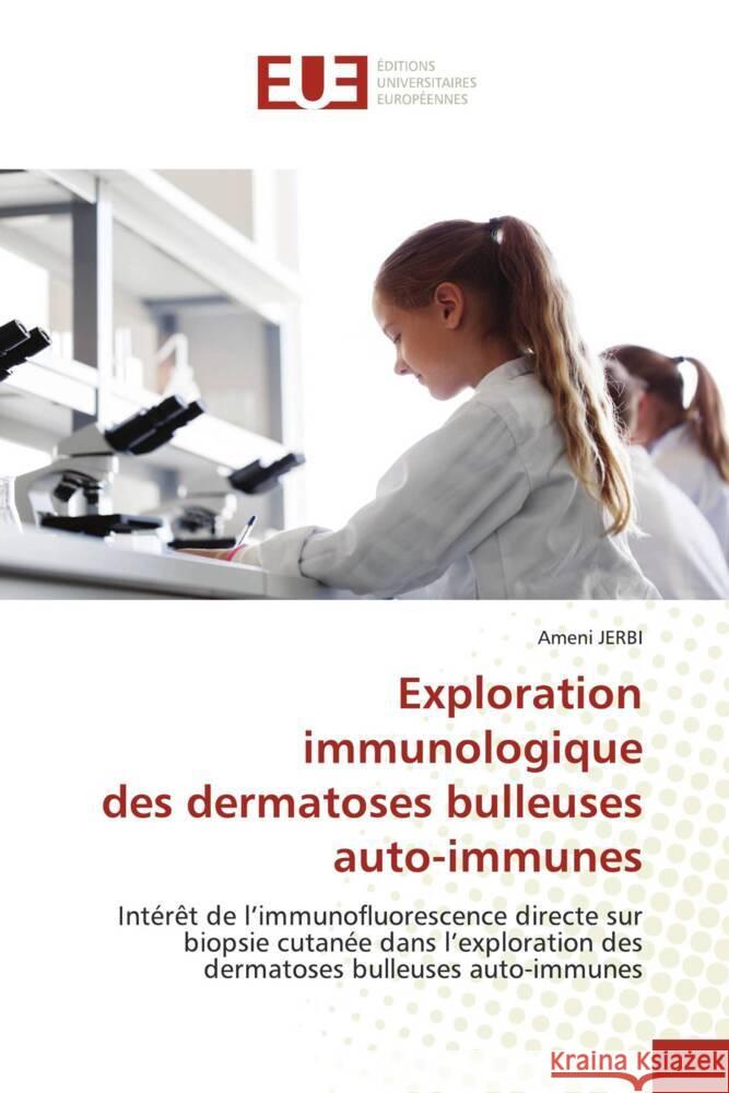 Exploration immunologique des dermatoses bulleuses auto-immunes Ameni Jerbi 9786206714606 Editions Universitaires Europeennes - książka