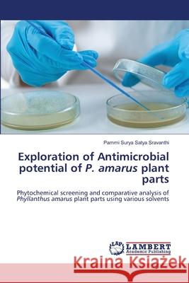 Exploration of Antimicrobial potential of P. amarus plant parts Surya Satya Sravanthi, Pammi 9786208462765 LAP Lambert Academic Publishing - książka
