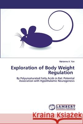Exploration of Body Weight Regulation Yon, Marianne A. 9783330329348 LAP Lambert Academic Publishing - książka