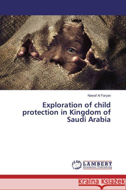 Exploration of child protection in Kingdom of Saudi Arabia Al Faryan, Nawaf 9783330052376 LAP Lambert Academic Publishing - książka