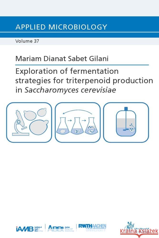 Exploration of fermentation strategies for triterpenoid production in Saccharomyces cerevisiae Dianat Sabet Gilani, Mariam 9783985552467 Apprimus Verlag - książka