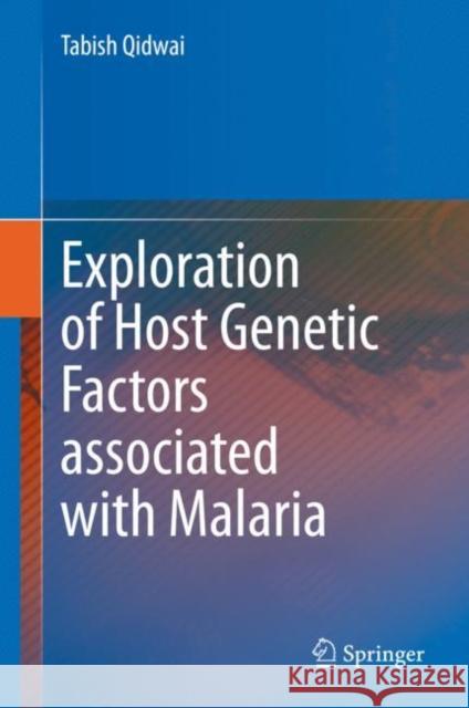 Exploration of Host Genetic Factors Associated with Malaria M. Tabish Qidwai 9789813347601 Springer - książka