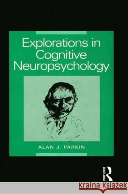 Explorations in Cognitive Neuropsychology Alan J. Parkin 9780863776342 Taylor & Francis Group - książka