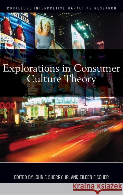 Explorations in Consumer Culture Theory F. Sherr 9780415776400 Routledge - książka