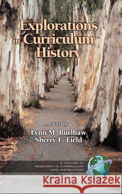 Explorations in Curriculum History (Hc) Burlbaw, Lynn M. 9781930608436 Information Age Publishing - książka