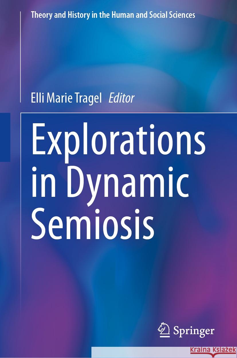 Explorations in Dynamic Semiosis Elli Marie Tragel 9783031470004 Springer - książka