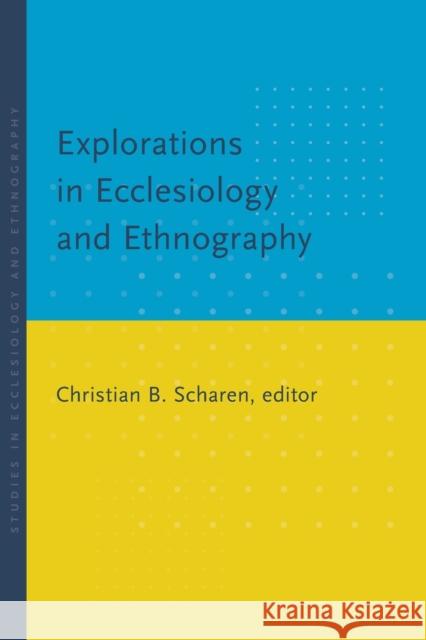 Explorations in Ecclesiology and Ethnography Christian B. Scharen 9780802868640 William B. Eerdmans Publishing Company - książka