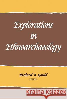 Explorations in Ethnoarchaeology Richard A. Gould 9781934691625 SAR Press - książka