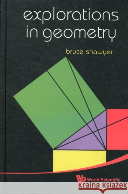 Explorations in Geometry Shawyer, Bruce 9789814295857 World Scientific Publishing Company - książka
