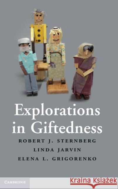 Explorations in Giftedness Robert J. Sternberg Linda Jarvin Elena L. Grigorenko 9780521518543 Cambridge University Press - książka