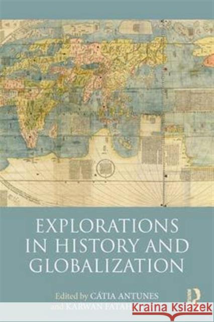 Explorations in History and Globalization Catia Antunes Karwan Fatah-Black 9780415736183 Routledge - książka