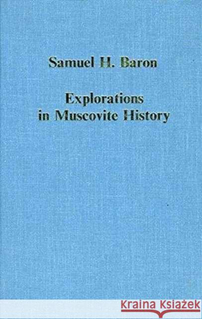 Explorations in Muscovite History Samuel H. Baron   9780860783022 Variorum - książka