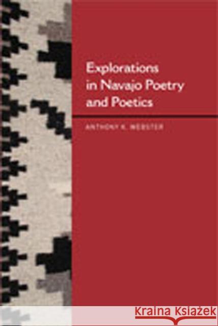 Explorations in Navajo Poetry and Poetics Anthony K. Webster 9780826348012 University of New Mexico Press - książka