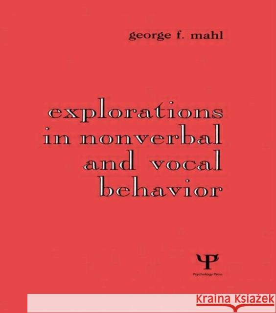 Explorations in Nonverbal and Vocal Behavior G. Mahl G. Mahl  9780898597578 Taylor & Francis - książka