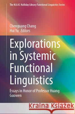Explorations in Systemic Functional Linguistics: Essays in Honor of Professor Huang Guowen Chenguang Chang Hui Yu 9789819535040 Springer - książka