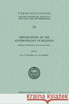 Explorations in the Anthropology of Religion: Essays in Honour of Jan Van Baal Van Beek, W. E. a. 9789024717873 Springer - książka