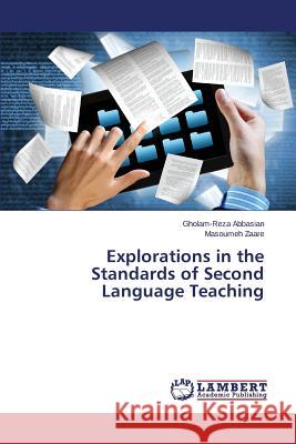 Explorations in the Standards of Second Language Teaching Abbasian Gholam-Reza                     Zaare Masoumeh 9783659136832 LAP Lambert Academic Publishing - książka