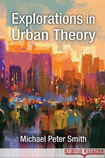 Explorations in Urban Theory Michael Peter Smith 9781138509962 Taylor and Francis - książka