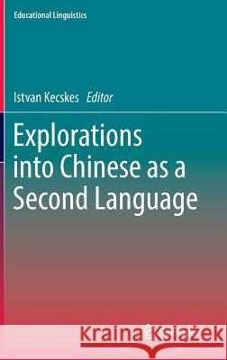 Explorations Into Chinese as a Second Language Kecskes, Istvan 9783319540269 Springer - książka