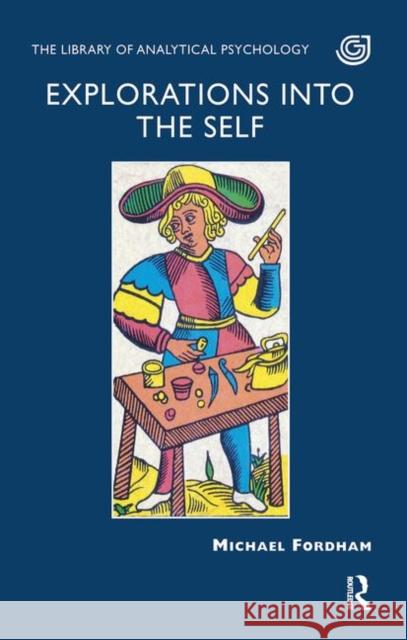 Explorations Into the Self: The Library of Analytical Psychology Fordham, Michael 9780367107413 Taylor and Francis - książka