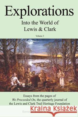 Explorations Into the World of Lewis and Clark V-3 of 3 Saindon, Robert A. 9781582187655 Digital Scanning - książka