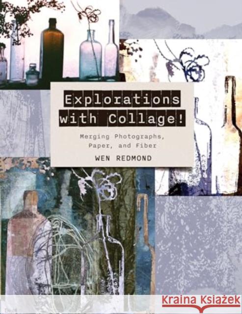 Explorations with Collage! Wen Redmond 9780764367625 Schiffer Publishing Ltd - książka