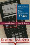 Explorations With Texas Instruments TI-85 John W. Kenelly, John G. Harvey 9780123290700 Elsevier Science Publishing Co Inc