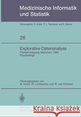 Explorative Datenanalyse: Frühjahrstagung Der Gmds München, 21.-22. März 1980 Victor, N. 9783540102816 Springer - książka