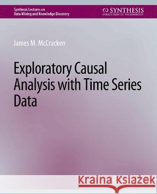 Exploratory Causal Analysis with Time Series Data James M. McCracken   9783031007811 Springer International Publishing AG - książka