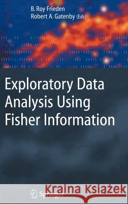 Exploratory Data Analysis Using Fisher Information Roy Frieden, Robert A. Gatenby 9781846285066 Springer London Ltd - książka