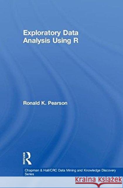 Exploratory Data Analysis Using R Ronald K. Pearson 9781138480605 CRC Press - książka