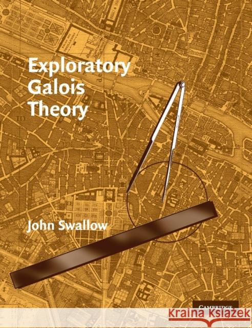 Exploratory Galois Theory John Swallow 9780521836500 Cambridge University Press - książka