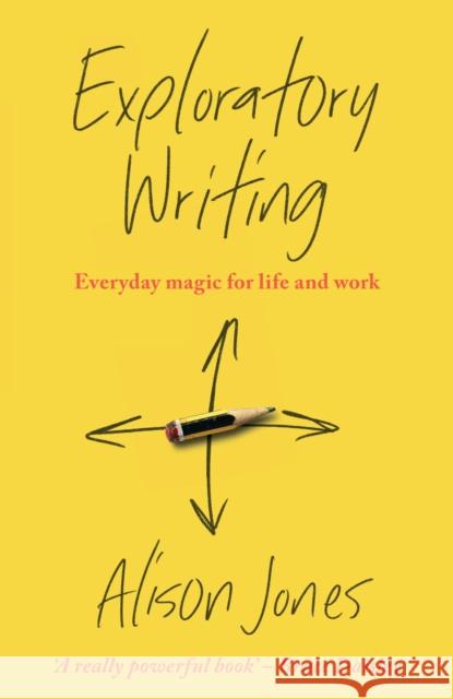 Exploratory Writing: Everyday magic for life and work Alison Jones 9781788606431 Practical Inspiration Publishing - książka