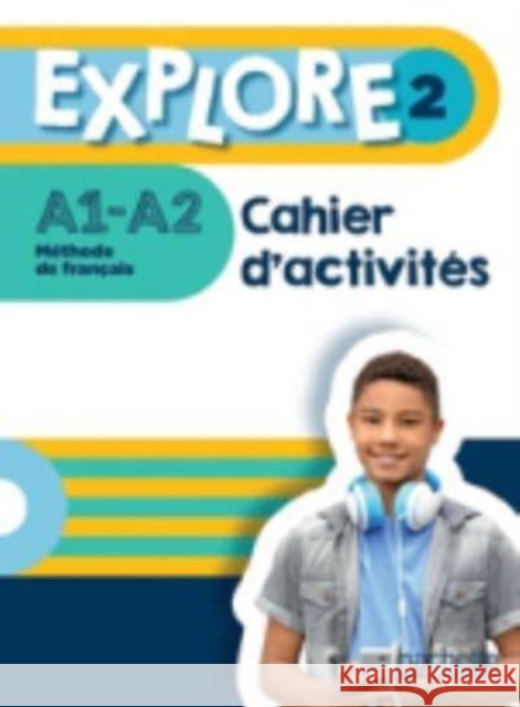 Explore 2 - Cahier d'activites (A1-A2) Adeline Gaudel 9782017112730 Hachette - książka