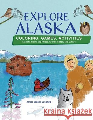 Explore Alaska Janice Jeanne Schofield Janice Jeanne Schofield William Bill D. Berry 9780473540746 Eaton - książka