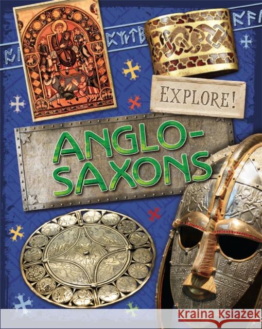 Explore!: Anglo Saxons Jane Bingham 9780750297349 Hachette Children's Group - książka