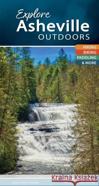 Explore Asheville Outdoors: Hiking, Biking, Paddling, & More John Verhovshek 9781634041089 Menasha Ridge Press - książka