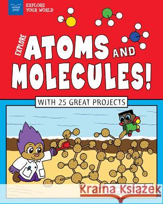 Explore Atoms and Molecules!: With 25 Great Projects Janet Slingerland Matt Aucoin 9781619304956 Nomad Press (VT) - książka